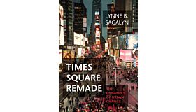 Times Square Remade : The Dynamics of Urban Change