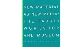 New Material as New Media: The Fabric Workshop and Museum