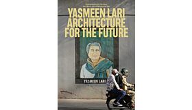 Yasmeen Lari - Architecture for the Future