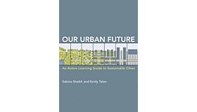 Our Urban Future - An Active Learning Guide to Sustainable Cities