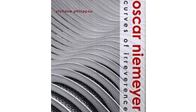 Oscar Niemeyer - Curves of Irreverence