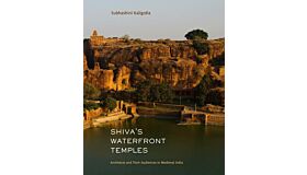 Shiva's Waterfront Temples - Architects and Their Audiences in Medieval India