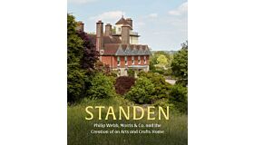 Standen - Philip Webb, Morris & Co. and the Creation of an Arts and Crafts Home (Pre-order Summer 2025)