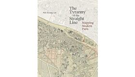 The tyranny of the straight line - Mapping Modern Paris