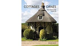 Cottages Ornés  - The Charms of the Simple Life (PBK)