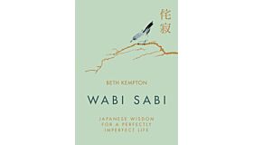 Wabi Sabi - Japanese Wisdom for a Perfectly Imperfect Life