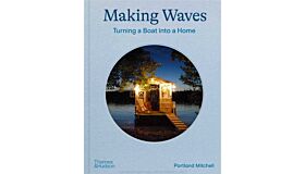 Making Waves - Boates, Floating Homes and Life on the Water  (Pre-order 2023)
