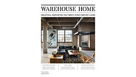 Warehouse Home - Industrial Inspiration for Twenty-First-Century Living