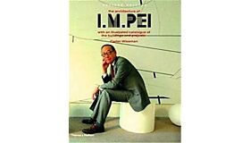 The Architecture of I.M. Pei with an illustrated catalogue of the buildings and projects