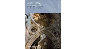 3D Thinking in Design and Architecture - From Antiquity to the Future