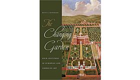 The Changing Garden - Four Centuries of European and American Art (hardcover)