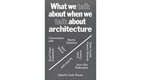 What We Talk about When We Talk About Architecture