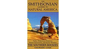 Smithonian guide to Natural America - The Southern Rockies Colorado Utah