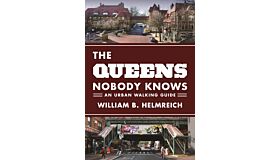 The Queens Nobody Knows - An Urban Walking Guide
