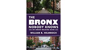 The Bronx Nobody Knows - An Urban Walking Guide