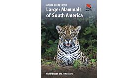A Field Guide to the Larger Mammals of South America