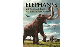 Elephants and Their Fossil Relatives - A 60 Million Year Journey (Pre-order Winter 2026)
