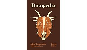 Dinopedia - A Brief Compendium of Dinosaur Lore