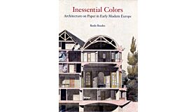 Inessential Colors - Architecture on Paper in early Modern Europe