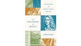 A Philosophy of Beauty : Shaftesbury on Nature, Virtue, and Art (PBK Pre-order november 2025)