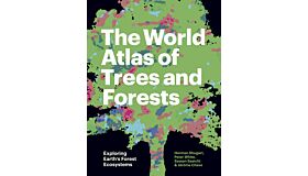 The World Atlas of Trees and Forests - Exploring Earth's Forest Ecosystems
