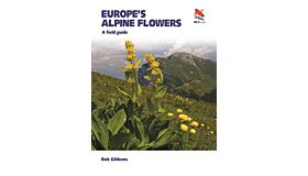Europe's Alpine Flowers : A Field Guide