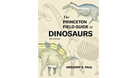 The Princeton Field Guide to Dinosaurs (3rd edition)