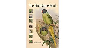 The Bird Name Book: A History of English Bird Names (October 2022)