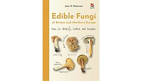 Edible Fungi of Britain and Northern Europe - How to Identify, Collect and Prepare