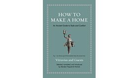 How to Make A Home - An Ancient Guide to Style and Comfort