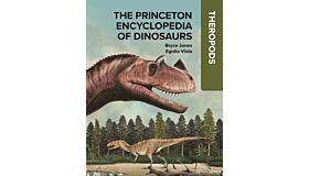 The Princeton Encyclopedia of Dinosaurs - Theropods (Pre-order January 2026)