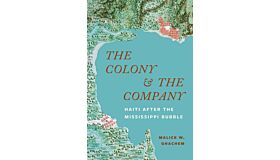 The Colony and the Company : Haiti after the Mississippi Bubble