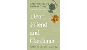 Dear Friend and Gardener - Letters on Life and Gardening (PBK)