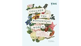 RHS Collage the Botanical World : 1,000+ Fantastic & Floral Images to Cut Out & Collage