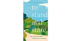 To stand and stare - How to garden while doing next to nothing
