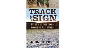Track and Sign : A Guide to the Field Signs of Mammals and Birds of the UK