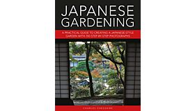 Japanese Gardening - A practical guide to creating a Japanese-style garden with 700 step-by-step photographs