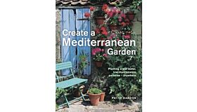 Create a Mediterranean Garden - Planting a low-water, low-maintenance paradise - anywhere