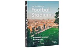 The World Atlas Football Stadiums : 1000 Iconic Grounds & Their Stories