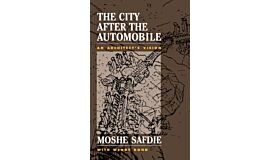 The City after the Automobile - An Architect's Vision