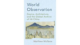 World Observation - Empire, Architecture, and the Global Archive of Ito Chuta