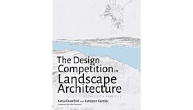 The Design Competition in Landscape Architecture : Pedagogy and Practice