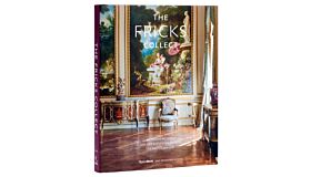 The Fricks Collect : An American Family and the Evolution of Taste During the Gilded Age
