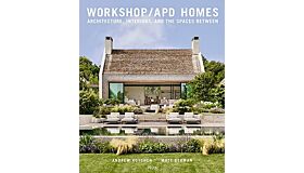 Workshop/APD Homes: Architecture, Interiors, and the Spaces Between