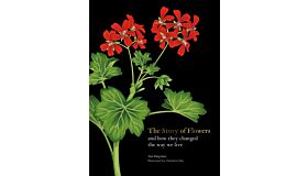 The Story of Flowers - And how they changed the way we live