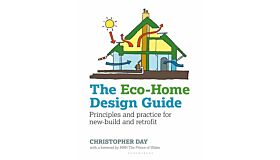 The Eco-Home Design Guide - Principles and practice for new-build and retrofit