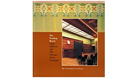 The Trading Room: Louis Sullivan and the Chicago Stock Exchange