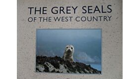 Grey Seals of the West Country: And Their Neighbours