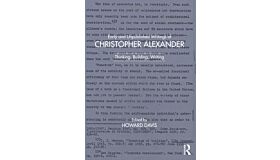 Early and Unpublished Writings by Christopher Alexander