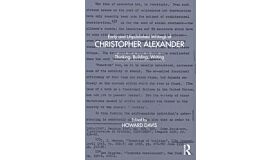 Early and Unpublished Writings by Christopher Alexander